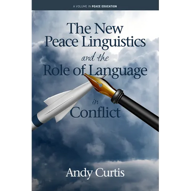 The New Peace Linguistics and the Role of Language in Conflict