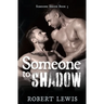 Someone to Shadow