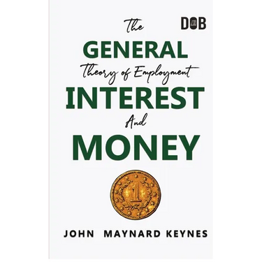 The General Theory of Employment, Interest and Money: The Keynesian Revolution