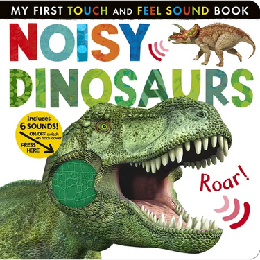Noisy Dinosaurs: Includes 6 Sounds and an On/Off Switch on the Back Cover!