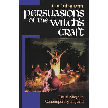 Persuasions of the Witch's Craft: Ritual Magic in Contemporary England