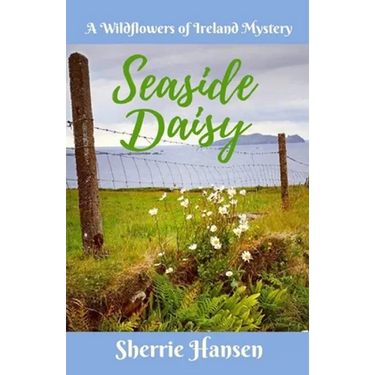 Seaside Daisy: A Wildflowers of Ireland Mystery
