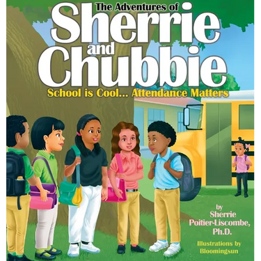 The Adventures of Sherrie and Chubbie: School is Cool...Attendance Matters: School is Cool...Attendance Matters