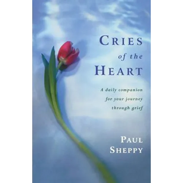 Cries of the Heart: A Daily Companion for Your Journey Through Grief