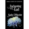 Enchanting the Earl: Rebel Lords of London