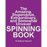 The Amazing, Stupendous, Extraordinary, and Somewhat Unusual SPINNING BOOK: No Batteries Required