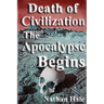 Death of Civilization; the Apocalypse Begins