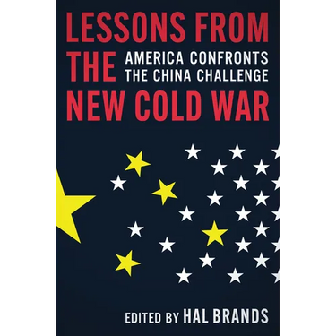 Lessons from the New Cold War: America Confronts the China Challenge
