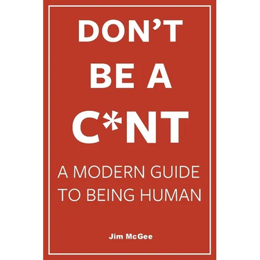 Don't Be A C*nt