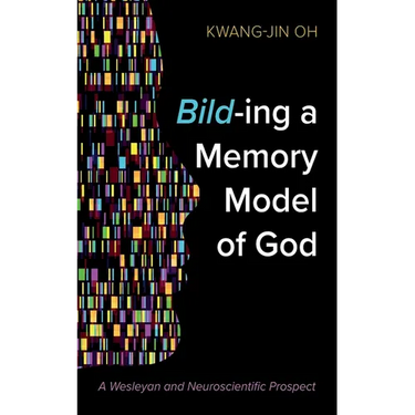 Bild-Ing a Memory Model of God: A Wesleyan and Neuroscientific Prospect