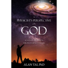 A PHYSICIST'S PERSPECTIVE on GOD: Roadmaps to Wisdom Through Science and Life