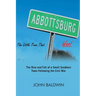 Abbottsburg The Little Town That WAS: The Rise and Fall of a Small Southern Town Following the Civil War