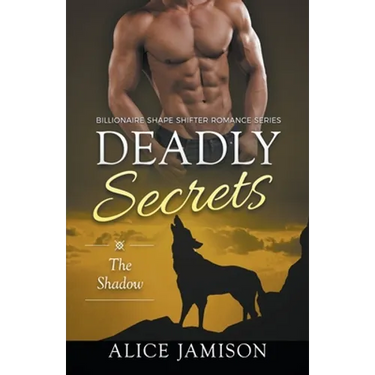 Deadly Secrets The Shadow (Billionaire Shape-Shifter Romance Series Book 1)