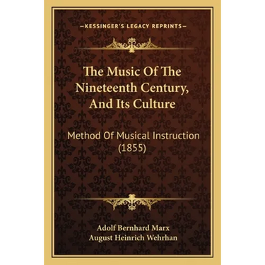 The Music Of The Nineteenth Century, And Its Culture: Method Of Musical Instruction (1855)