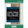 Structured On-the-Job Training: Unleashing Employee Expertise in the Workplace (16pt Large Print Edition)