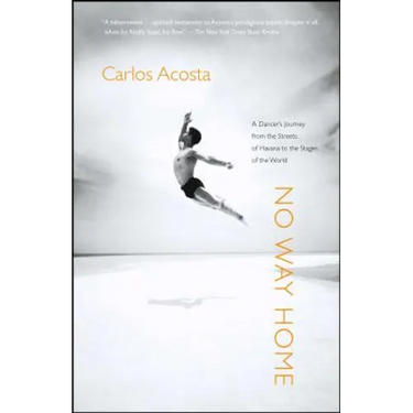 No Way Home: A Dancer's Journey from the Streets of Havana to the Stages of the World