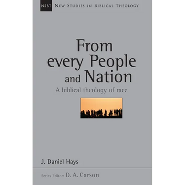 From Every People and Nation: A Biblical Theology of Race Volume 14