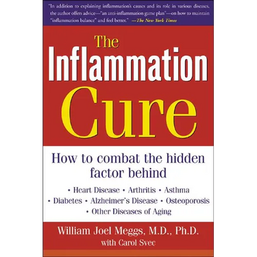 The Inflammation Cure: Simple Steps for Reversing Heart Disease, Arthritis, Diabetes, Asthma, Alzheimer's Disease, Osteoporosis, Other Diseases of Agi
