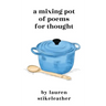 A Mixing Pot of Poems for Thought