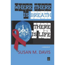 Where There Is Breath, There Is Life: A Memoir