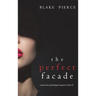 The Perfect Facade (A Jessie Hunt Psychological Suspense Thriller-Book Twelve)
