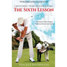 Crouching Tiger Hidden Hogan: The Sixth Lesson: The Secret of Ben Hogan's Perfect and Automatic Swing