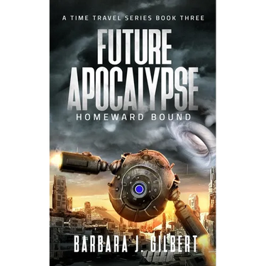 Future Apocalypse, Homeward Bound - A Time Travel Series Book 3
