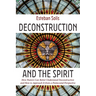 Deconstruction and the Spirit: How Pastors Can Better Understand Deconstruction and How to Approach It from a Pentecostal Perspective