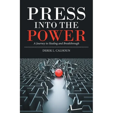 Press into the Power: A Journey to Healing and Breakthrough