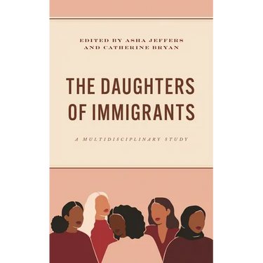 The Daughters of Immigrants: A Multidisciplinary Study