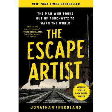 The Escape Artist: The Man Who Broke Out of Auschwitz to Warn the World