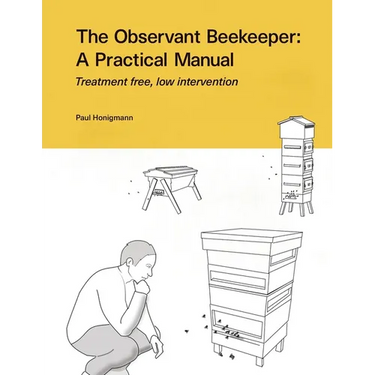 The Observant Beekeeper: Treatment free, low intervention