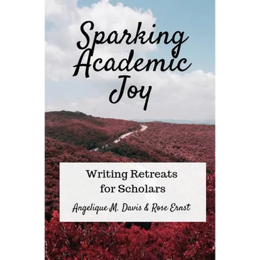 Sparking Academic Joy: Writing Retreats for Scholars