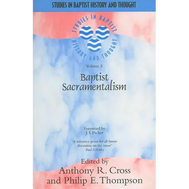 Baptist Sacramentalism: Volume 5