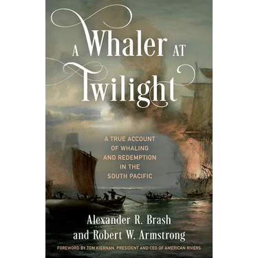 A Whaler at Twilight: A True Account of Whaling and Redemption in the South Pacific