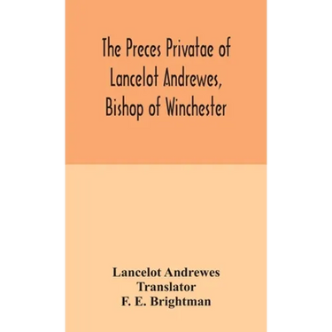 The Preces Privatae Of Lancelot Andrewes, Bishop Of Winchester