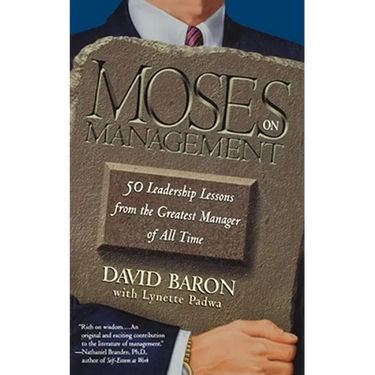 Moses on Management: 50 Leadership Lessons from the Greatest Manager of All Time