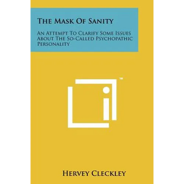 The Mask of Sanity: An Attempt to Clarify Some Issues about the So-Called Psychopathic Personality