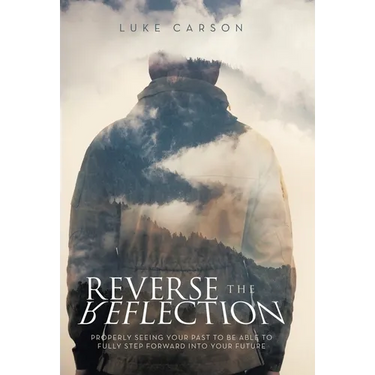 Reverse The Reflection: Properly seeing your past to be able to fully step forward into your future