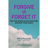 Forgive Or Forget It: Put the Stress on Success and Achieve Your Goals