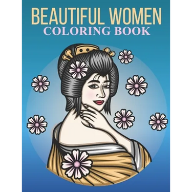 Beautiful women coloring book: An Adult Coloring Book With Stress-relif, Easy and Relaxing Coloring Pages.
