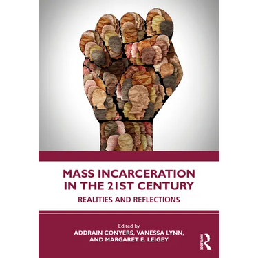 Mass Incarceration in the 21st Century: Realities and Reflections