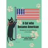 A Cat Who Became American: Immigrant Cat Named Kinoko, A True Story...