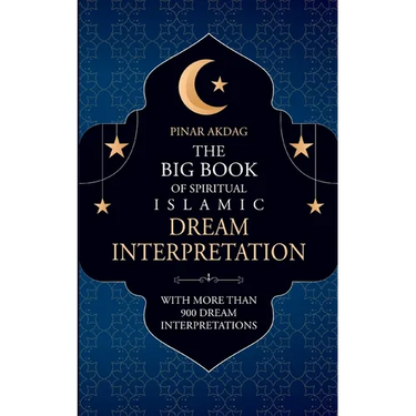 The Big Book of Spiritual Islamic Dream Interpretation: With more than 900 Dream Interpretation