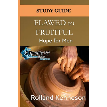 Flawed to Fruitful: Hope for Men: Study Guide