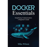 Docker Essentials: Simplifying Containerization: A Beginner's Guide