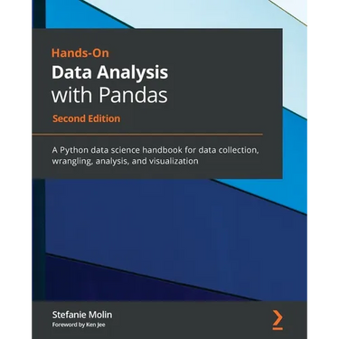 Hands-On Data Analysis with Pandas - Second Edition: A Python data science handbook for data collection, wrangling, analysis, and visualization