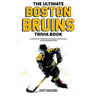 The Ultimate Boston Bruins Trivia Book: A Collection of Amazing Trivia Quizzes and Fun Facts for Die-Hard Bruins Fans!