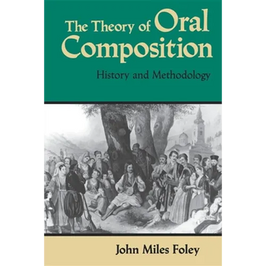 The Theory of Oral Composition: History and Methodology