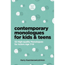 Contemporary Monologues for Kids & Teens: 52 High-Quality Monologues for Actors Age 7-14
